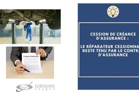Un garagiste sous une voiture, un contrat d'assurance, et le texte "Cession de créance d'assurance : le réparateur cessionnaire reste tenu par le contrat d'assurance".