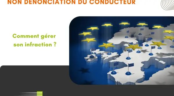 Carte de l'Europe avec des étoiles et drapeaux UE. Titre : NON DÉNONCIATION DU CONDUCTEUR. Comment gérer son infraction ?
