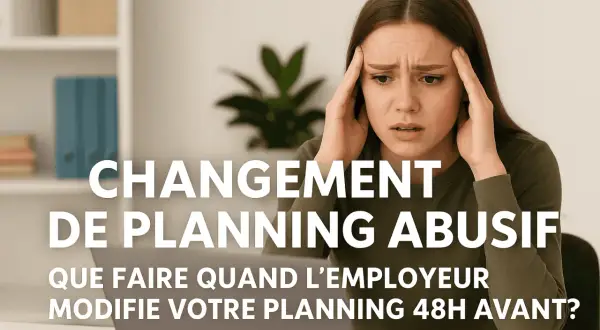 Femme stressée par un changement de planning abusif. Elle se tient les tempes, face à un ordinateur. Le texte indique "Changement de planning abusif".